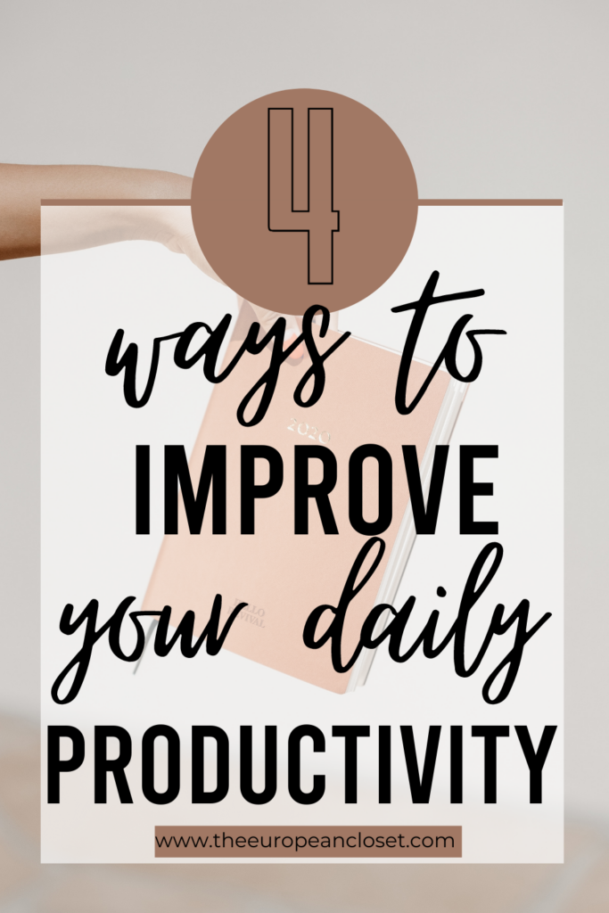 4 Ways To Improve Productivity In Your Daily Life | The European Closet