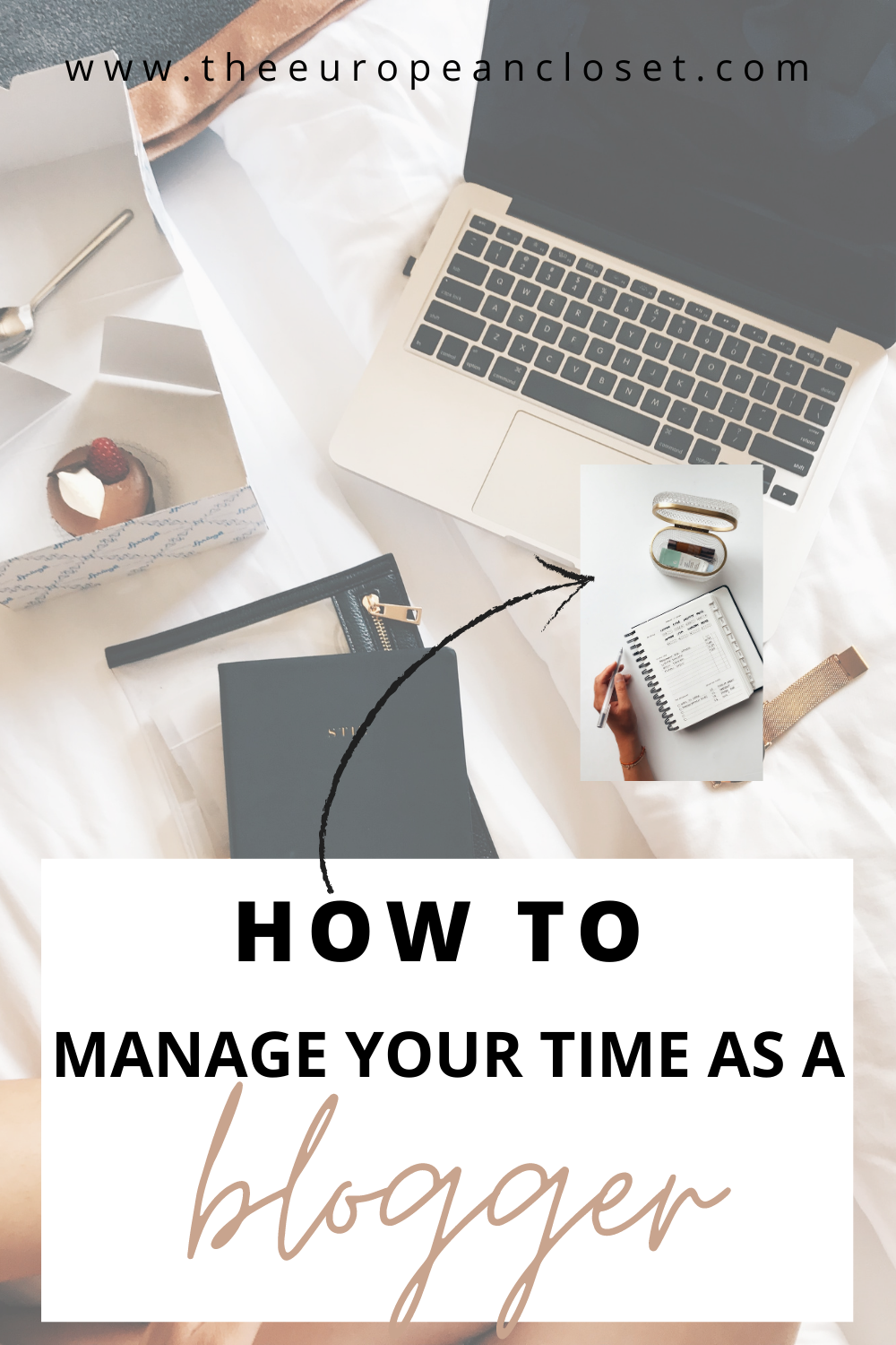 7 Time Management Tips For Bloggers | The European Closet