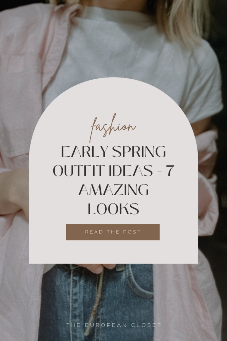 Early Spring Outfit Ideas 7 Amazing Looks The European Closet